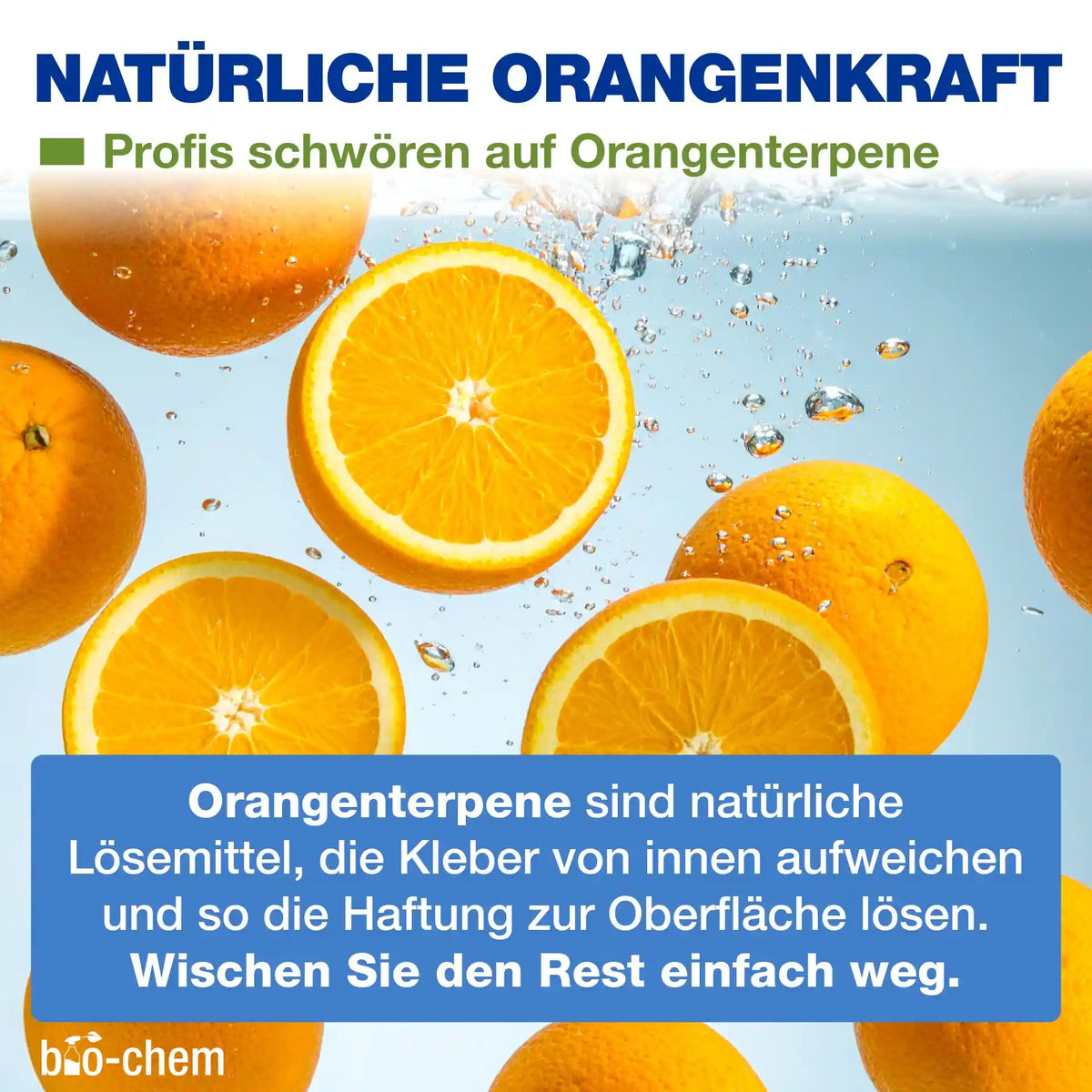 bio-chem Reiniger mit natürlicher Orangenkraft: Orangenterpene weichen Klebstoffe von innen auf für eine schonende Ablösung.